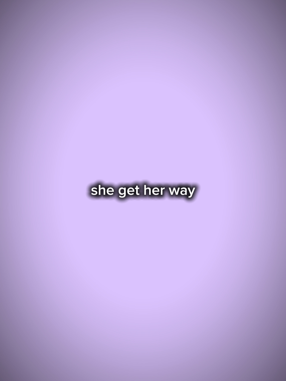 she get her way
