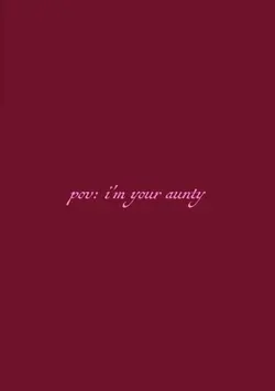 pov I'm your aunty 