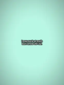 i may suck at math
