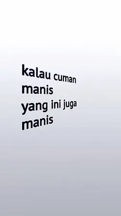 kalau cuman manis 