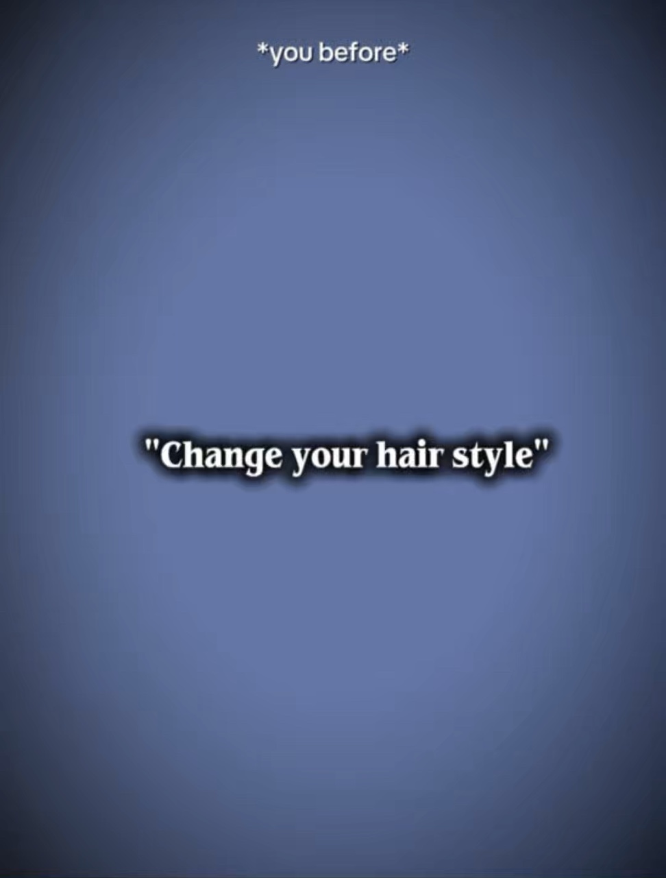 change hairstyles