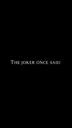 Joker once said 