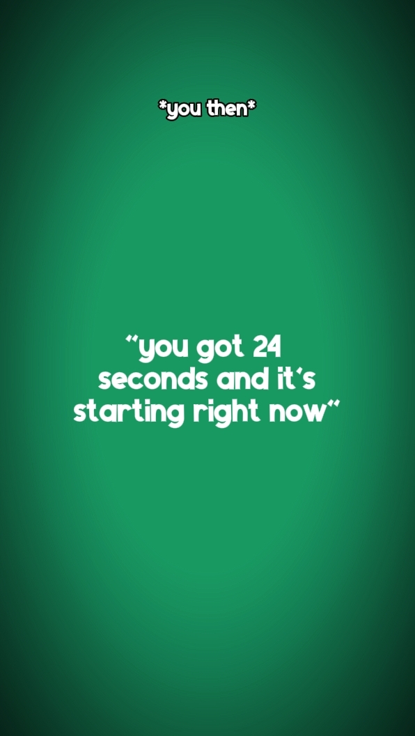 tu as 24 secondes