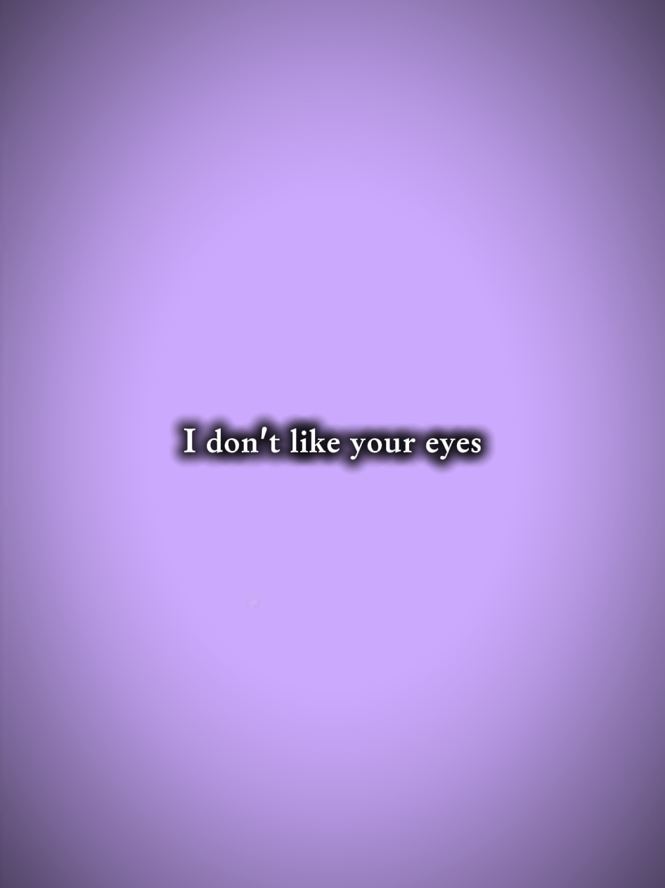 idontlikeyoureyes