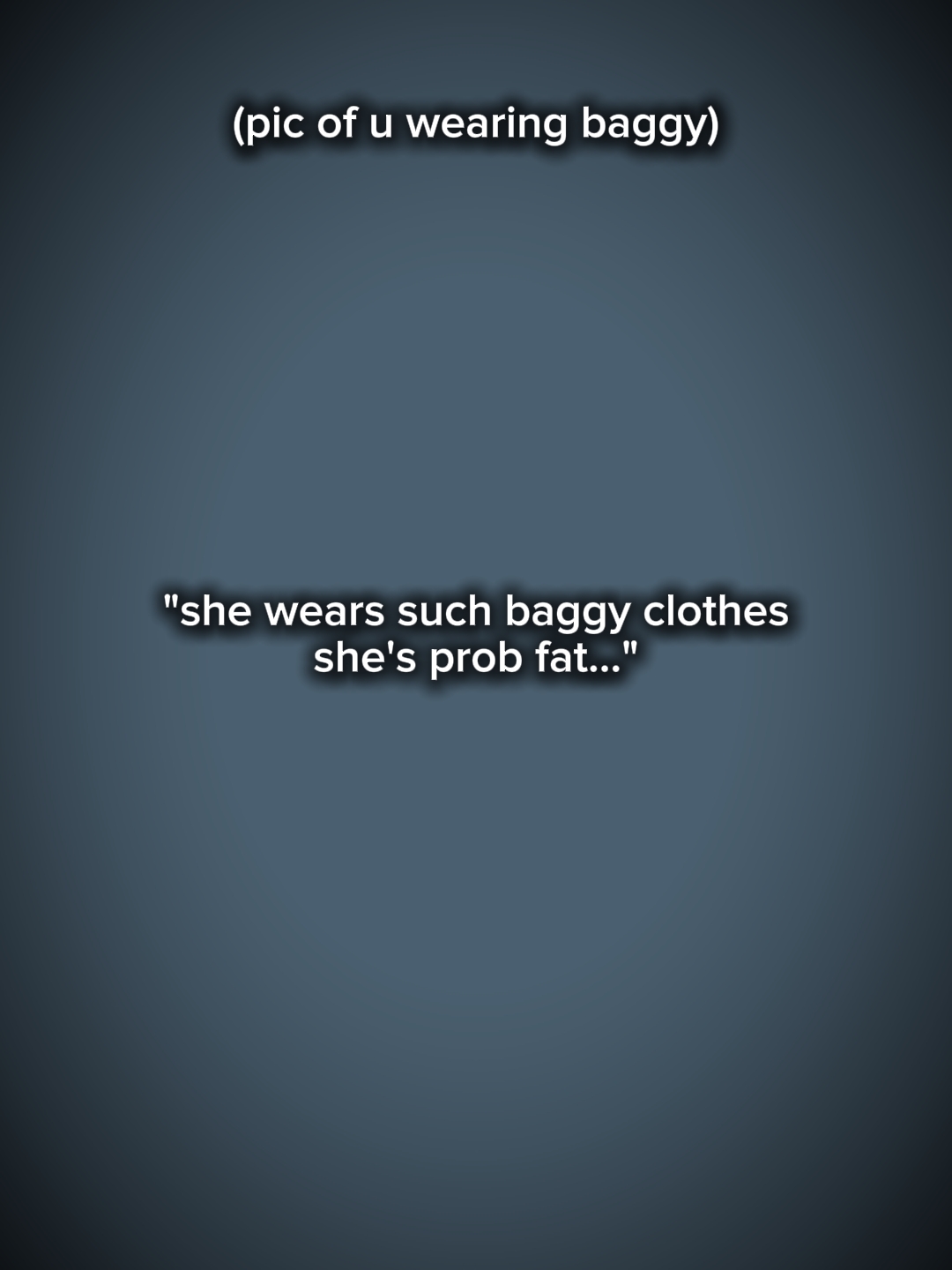 shewearsbaggyclothes