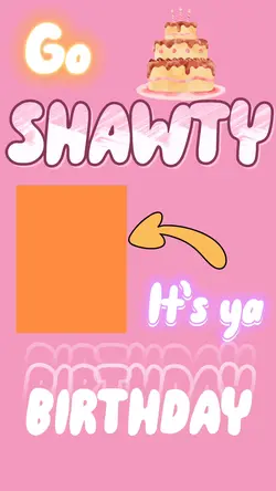 its ya birthdayyyyy