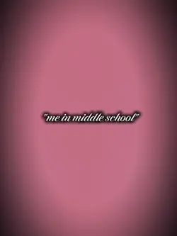 me in middle school