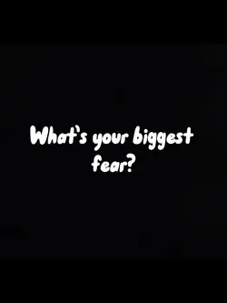 Biggest fear