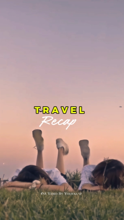 TRAVEL RECAP