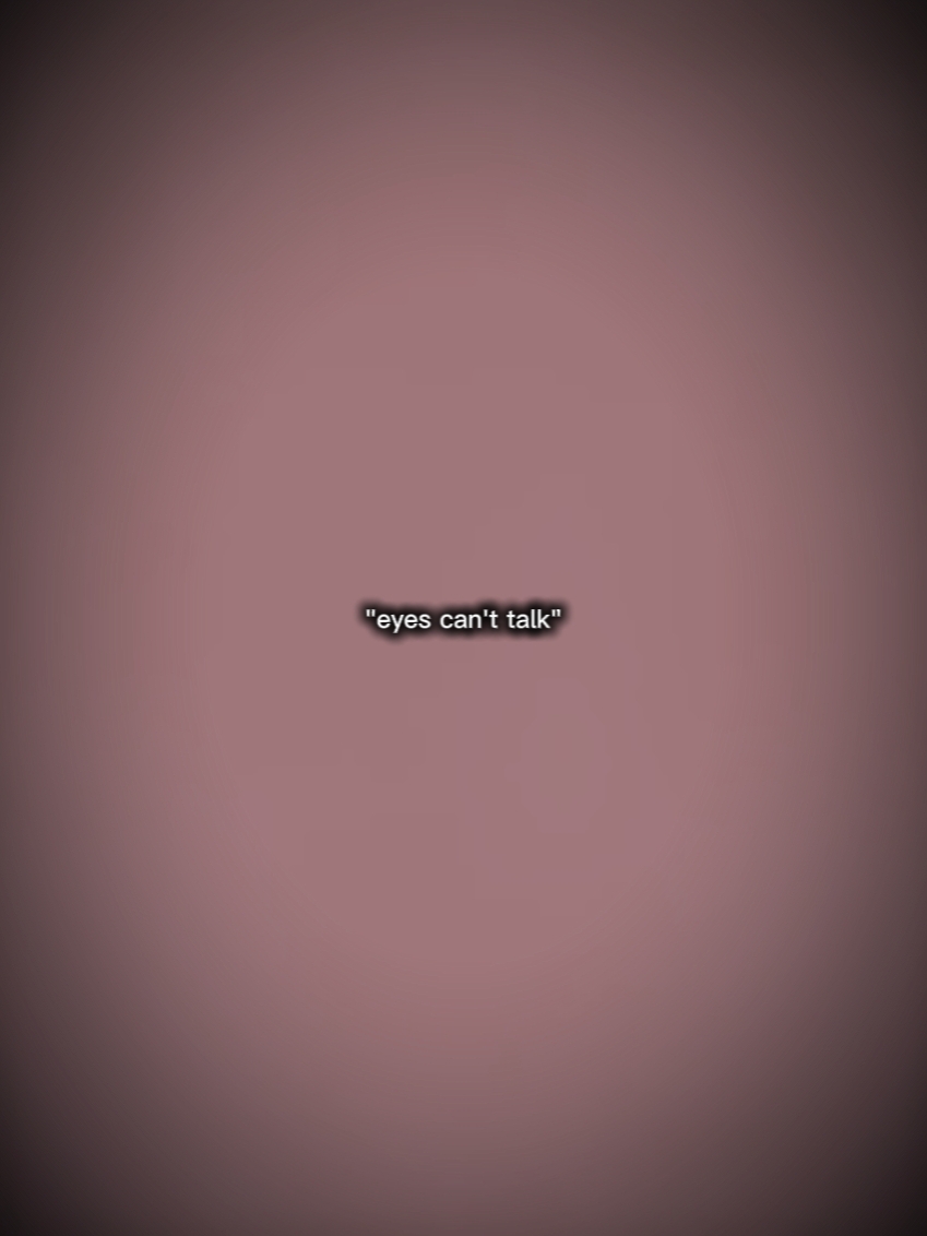 eyes can't talk 