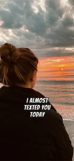 I almost texted you 
