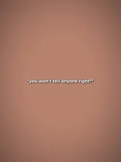 u wont tell anyone