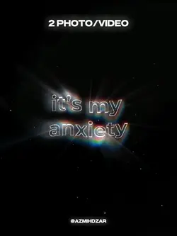ITS MY ANXIETY 
