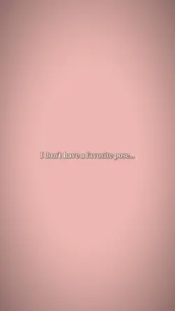 idon't have fav pose