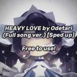 HEAVY LOVE sped up