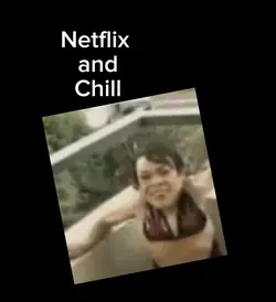 Netflix and chill 