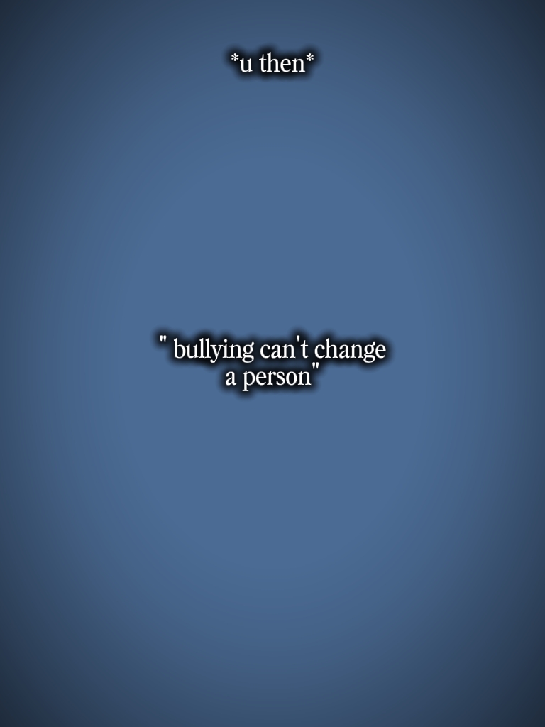 bully can't change