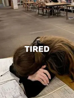 IM SO TIRED ALL TIME