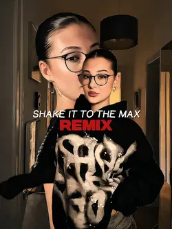 SHAKE IT TO THE MAX