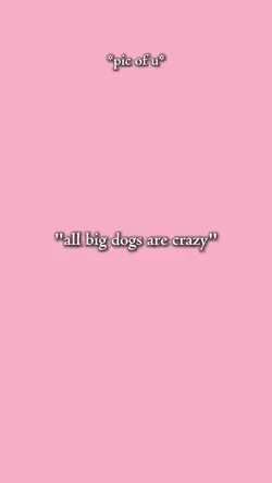 big dogs are crazy