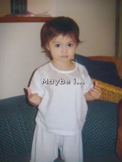 maybe i