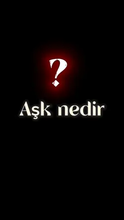 aşk nedir? 