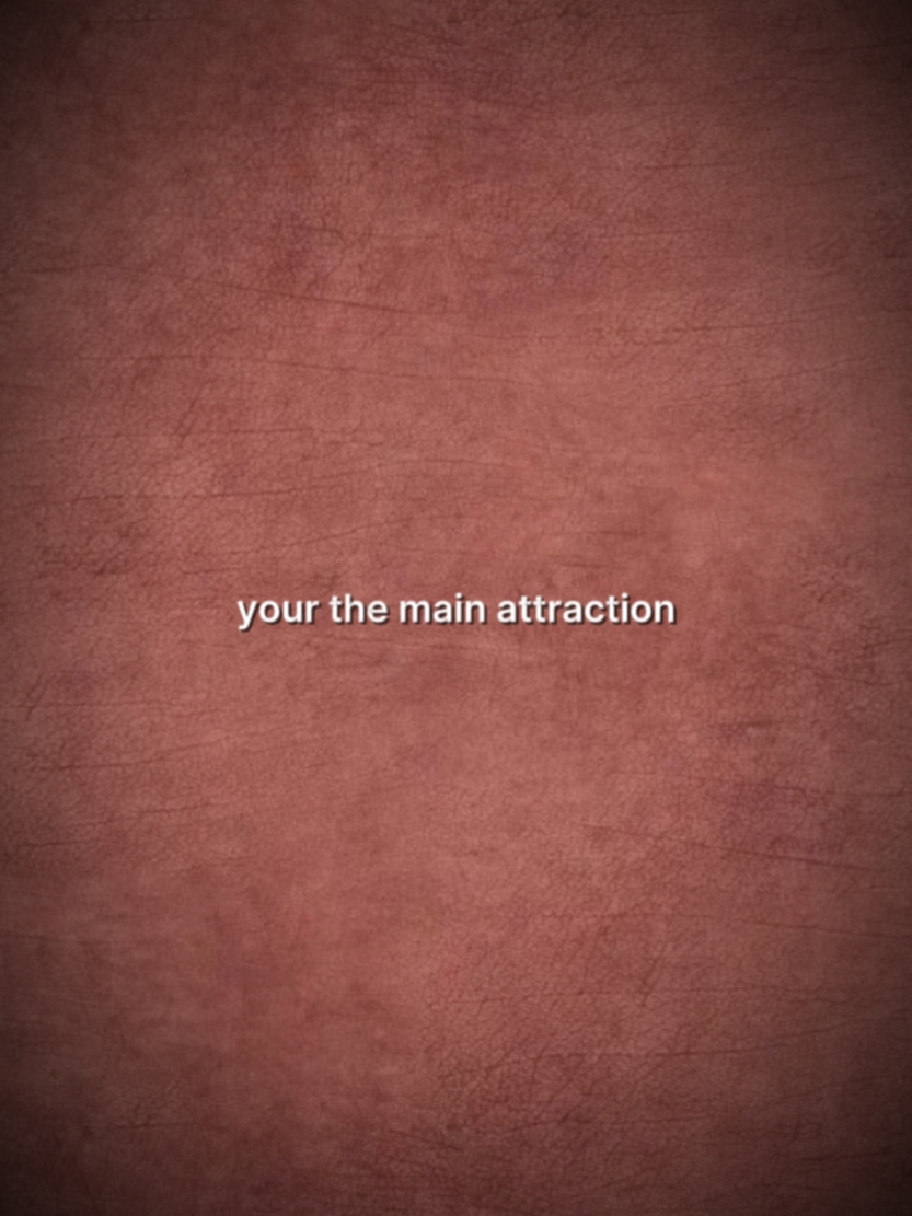 UR MAIN ATTRACTION 