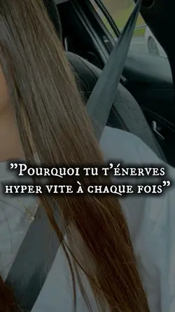 "Tu t'énerves vite"