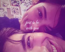just to be with you