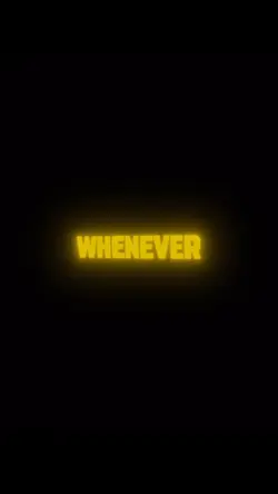 Whenever, wherever