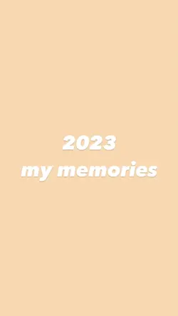 2023 my memories