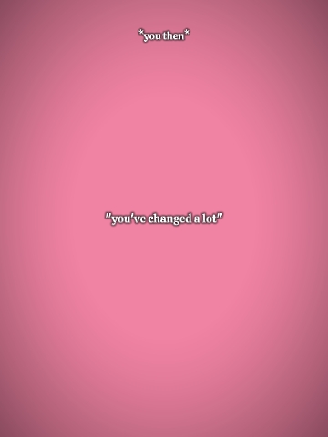 Tu as beaucoup changé