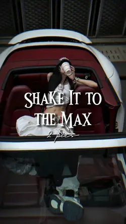 Shake it to the max