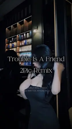 TROUBLE IS A FRIEND