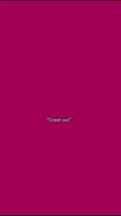 crash out;