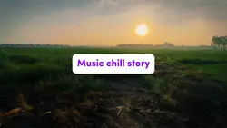 Music chill story