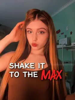shake it to the max