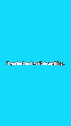 if you hurt me