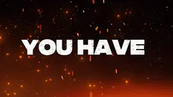You Have Got To Be 