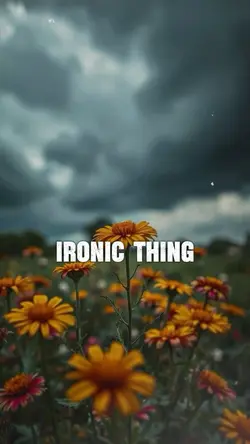the ironic thing 