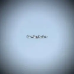 CRAWLING BACK TO U