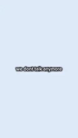 we dont talk anymore