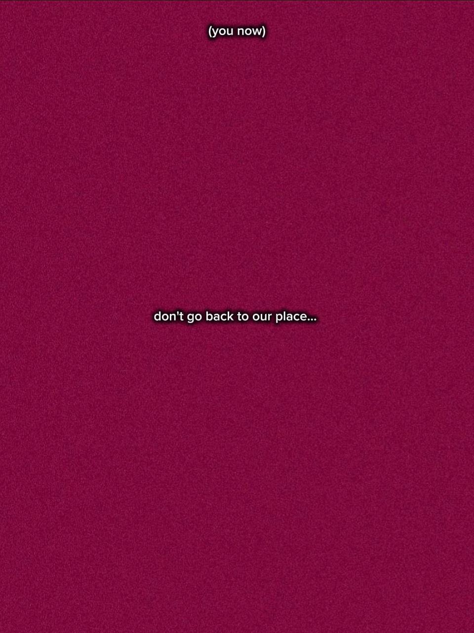 dontgobacktoourplace