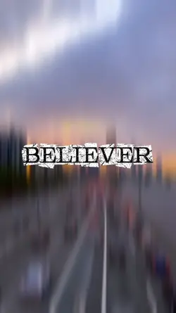 BELIEVER . SLOWMO