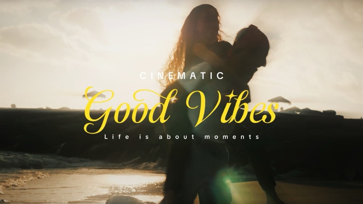 Good Vibes cinematic