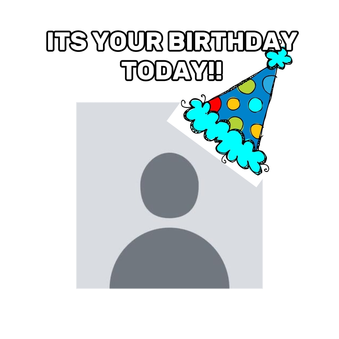 IT'S YOUR BIRTHDAY 