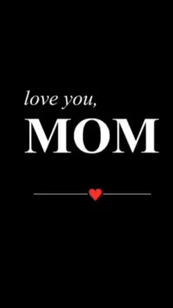 Love you Mom