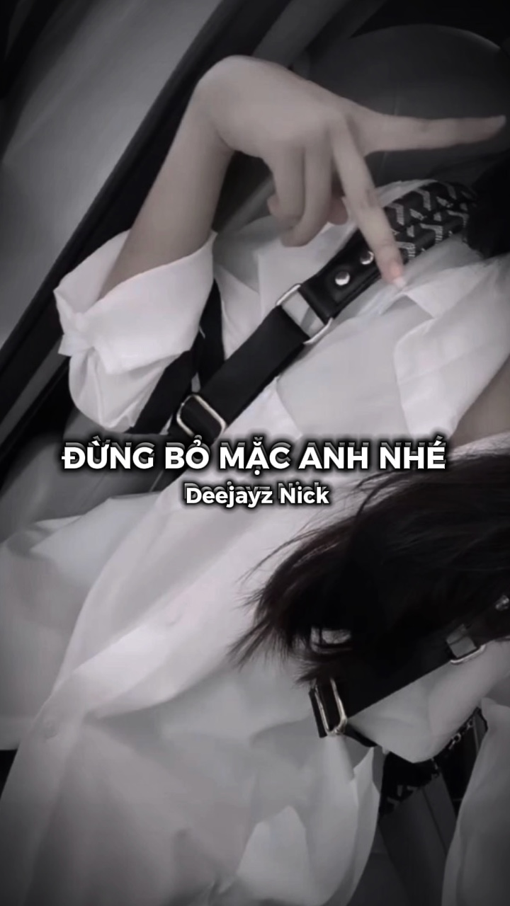 Đừng bỏ mặc anh nhé