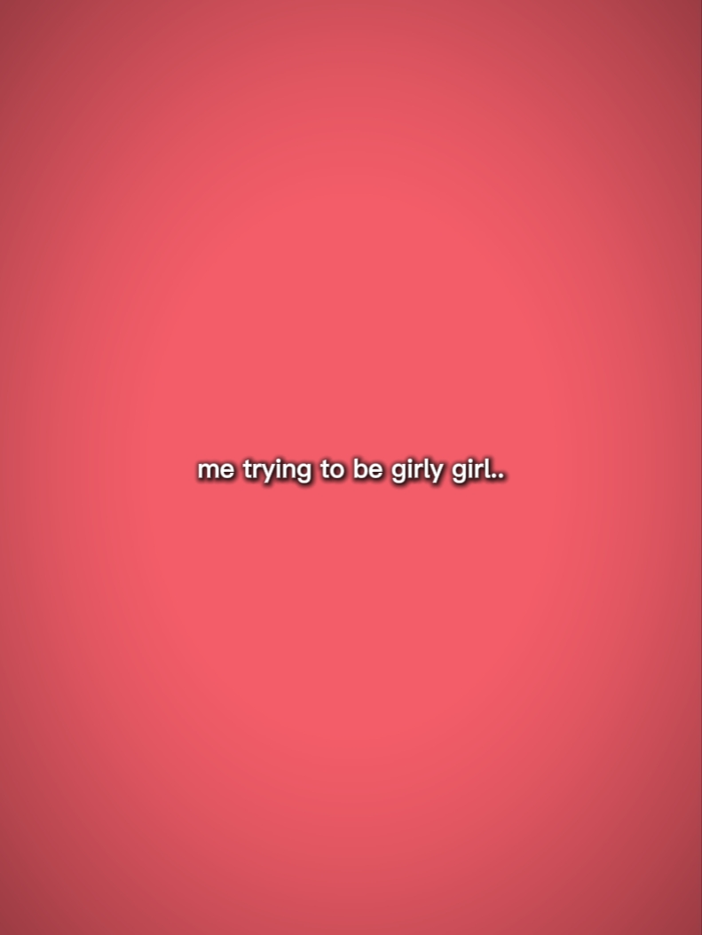 girly vs bro in me 