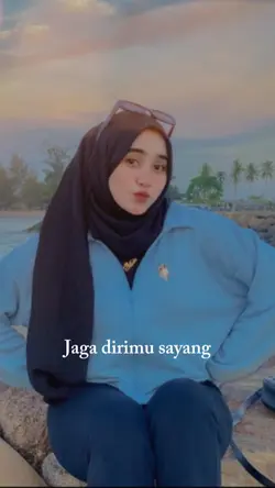 jaga dirimu sayang 
